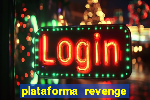 plataforma revenge tigrinho 2